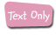 Text Only
